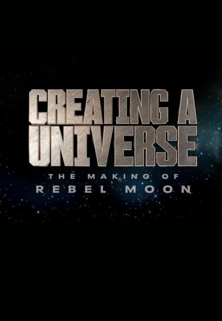 مشاهدة فيلم Creating a Universe: The Making of Rebel Moon 2024 مترجم اون لاين حصري
